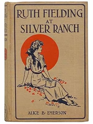 Seller image for Ruth Fielding at Silver Ranch; or, Schoolgirls among the Cowboys (Ruth Fielding Series, #5) for sale by Yesterday's Muse, ABAA, ILAB, IOBA