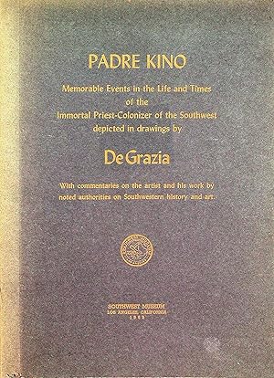 Seller image for Padre Kino: Memorable Events in the Life and Times of the Immortal Priest-Colonizer of the Southwest for sale by Epilonian Books