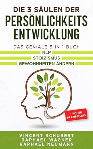 Seller image for Die 3 Sulen der Persnlichkeitsentwicklung : Das geniale 3 in 1 Buch | NLP | Stoizismus | Gewohnheiten ndern for sale by AHA-BUCH GmbH