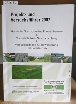 Seller image for Projekt- und Versuchsfhrer 2007 (Hessische Staatsdomne Frankenhausen, Versuchsbetrieb Neu-Eichenberg und Versuchsgelnde fr Bewsserung und Solartechnik). for sale by Versandantiquariat Trffelschwein