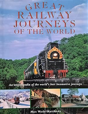 Seller image for Great Railway Journeys of the World : An Encyclopedia of the World's Best Locomotive Journeys for sale by Librairie La forêt des Livres