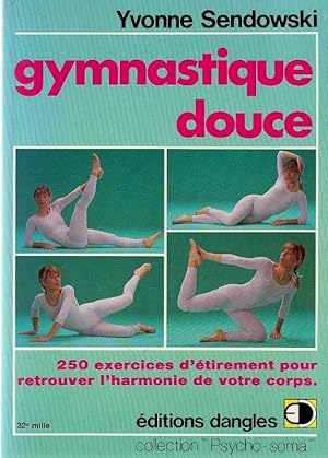 Imagen del vendedor de Gymnastique Douce - 250 Exercices d'tirement pour retrouver l'harmonie de votre corps. a la venta por ARTLINK