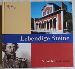 Bild des Verkufers fr Lebendige Steine : St. Bonifaz in Mnchen, 150 Jahre Benediktinerabtei und Pfarrei zum Verkauf von VersandAntiquariat Claus Sydow