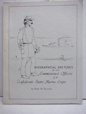 Biographical Sketches Of The Commissioned Officers Of The Confederate States Marine Corps