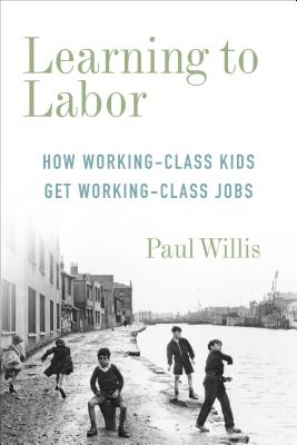 Imagen del vendedor de Learning to Labor: How Working-Class Kids Get Working-Class Jobs (Paperback or Softback) a la venta por BargainBookStores