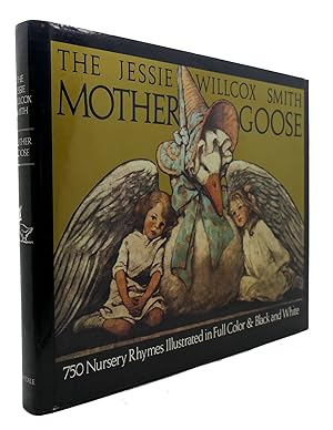 Seller image for THE JESSIE WILLCOX SMITH MOTHER GOOSE 750 Nursery Rhymes Illustrated in Full Color & Black & White for sale by Rare Book Cellar