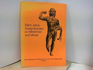 Zehn Jahre Ausgrabungen an Mittelrhein und Mosel. Einführung - Fundplätze - Funde.