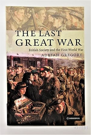 Bild des Verkufers fr The Last Great War: British Society and the First World War zum Verkauf von Post Horizon Booksellers