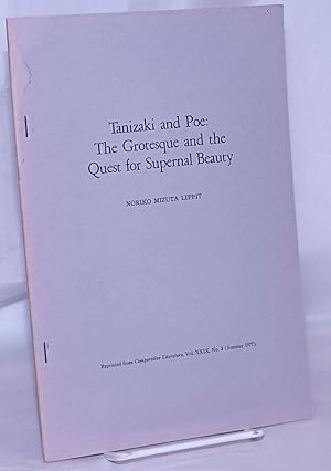 Immagine del venditore per Tanizaki and Poe: The Grotesque and the Quest for Supernal Beauty venduto da Bolerium Books Inc.