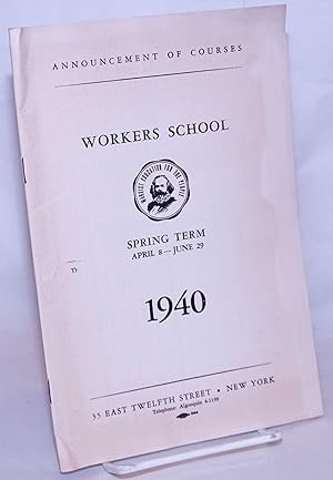 Announcement of courses, Workers School, spring term April 8 - June 29, 1940