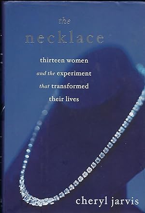 Immagine del venditore per THE NECKLACE: THIRTEEN WOMEN AND THE EXPERIMENT THAT TRANSFORMED THEIR LIVES venduto da Antic Hay Books