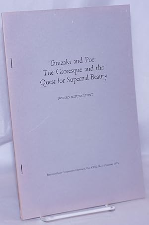 Image du vendeur pour Tanizaki and Poe: The Grotesque and the Quest for Supernal Beauty mis en vente par Bolerium Books Inc.