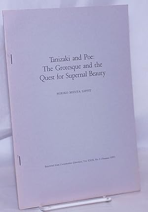 Image du vendeur pour Tanizaki and Poe: The Grotesque and the Quest for Supernal Beauty mis en vente par Bolerium Books Inc.