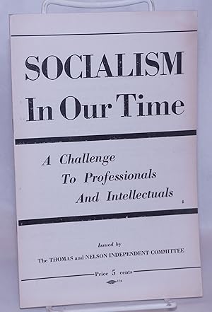 Socialism in our time; a challenge to professionals and intellectuals