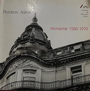 Buenos Aires : Monserrat 1580-1970. Inventario de Patrimonio Urbano