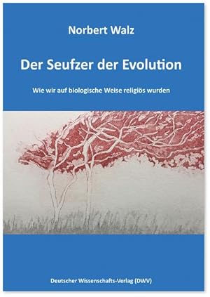 Seller image for Der Seufzer der Evolution. Wie wir auf biologische Weise religis wurden for sale by BuchWeltWeit Ludwig Meier e.K.