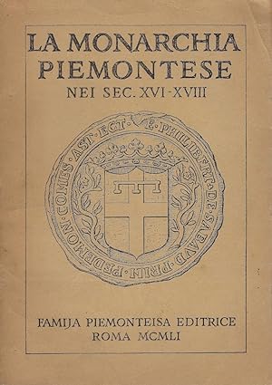 Immagine del venditore per La monarchia piemontese nei sec. XVI - XVIII: lezioni di storia del Piemonte venduto da Romanord
