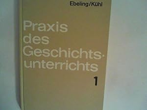 Image du vendeur pour Praxis des Geschichtsunterrichts 1: Unterrichtsbeispiele zur Vorarbeit in der ersten und zweiten Bildungsstufe (1.-6. Schuljahr) mis en vente par ANTIQUARIAT FRDEBUCH Inh.Michael Simon