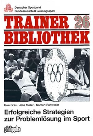 Seller image for Erfolgreiche Strategien zur Problemlsung im Sport: Die drei Seiten einer Medaille (Trainerbibliothek) for sale by Gerald Wollermann