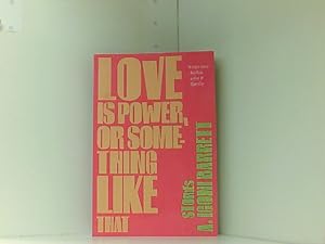 Bild des Verkufers fr Love Is Power, or Something Like That: Stories zum Verkauf von Book Broker