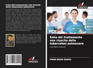 Seller image for Esito del trattamento non riuscito della tubercolosi polmonare : I suoi fattori associati for sale by AHA-BUCH GmbH