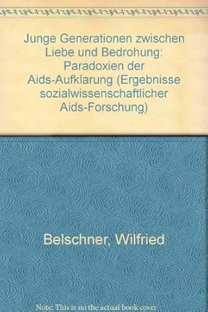 Bild des Verkufers fr Junge Generationen zwischen Liebe und Bedrohung : Paradoxien der Aids-Aufklrung. Wilfried Belschner ; Stefan Mller-Doohm. [Mitarb.: Axel Engl ; Heidi Henicz] / Ergebnisse sozialwissenschaftlicher Aids-Forschung ; Bd. 11 zum Verkauf von ACADEMIA Antiquariat an der Universitt