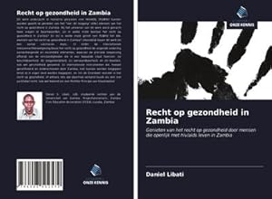 Seller image for Recht op gezondheid in Zambia : Genieten van het recht op gezondheid door mensen die openlijk met hiv/aids leven in Zambia for sale by AHA-BUCH GmbH