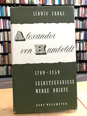 Alexander von Humboldt. Werke - Briefe - Selbstzeugnisse.