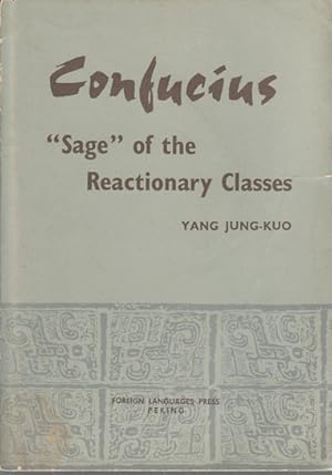 Confucius. "Sage" of The Reactionary Classes.