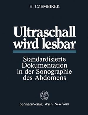 Seller image for Ultraschall wird lesbar : standardisierte Dokumentation in d. Sonographie d. Abdomens. H. Czembirek for sale by Antiquariat Mander Quell