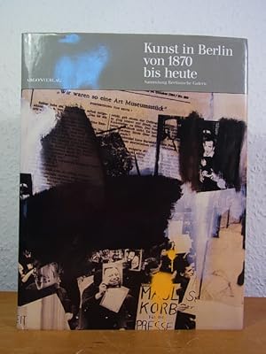 Imagen del vendedor de Kunst in Berlin von 1870 bis heute. Sammlung Berlinische Galerie. Publikation anlsslisch der Erffnung der Sammlung Berlinische Galerie im Martin-Gropius-Bau am 30. November 1986 a la venta por Antiquariat Weber