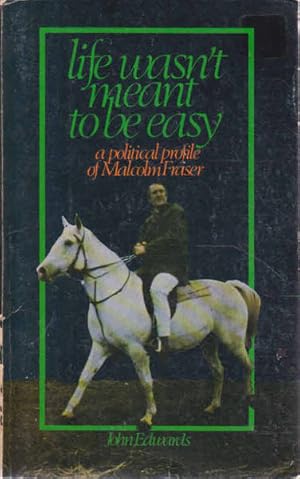 Immagine del venditore per Life Wasn't Meant to Be Easy: A Political Profile of Malcolm Fraser venduto da Goulds Book Arcade, Sydney