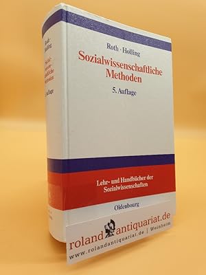 Sozialwissenschaftliche Methoden : Lehr- und Handbuch für Forschung und Praxis / hrsg. (begr.) vo...