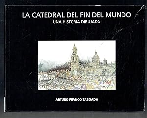 La catedral del fin del mundo. Una historia dibujada.