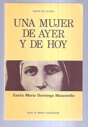 MUJER DE AYER Y DE HOY - UNA. SANTA MARIA DOMINGA MAZZARELLO