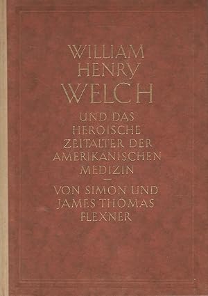 Bild des Verkäufers für William Henry Welch und das heroische Zeitalter der amerikanischen Medizin. Ins Deutsche übertragen von Lothar Tobias. zum Verkauf von Lewitz Antiquariat