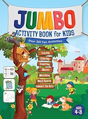Seller image for Jumbo Activity Book for Kids: Over 321 Fun Activities For Kids Ages 4-8 | Workbook Games For Daily Learning, Tracing, Coloring, Counting, Mazes, Matching, Word Search, Dot to Dot, and More! for sale by WeBuyBooks