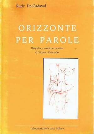 Seller image for Orizzonte per parole : biografia e coscienza poetica di Vicente Aleixandre for sale by Romanord