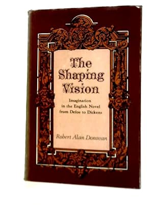 Imagen del vendedor de Shaping Vision: Imagination in the English Novel from Defoe to Dickens a la venta por World of Rare Books