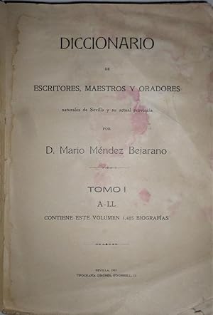 Diccionario de escritores, maestros y oradores naturales de Sevilla y su actual provincia. Tomo I...