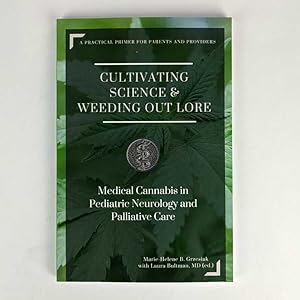 Bild des Verkufers fr Cultivating Science & Weeding Out Lore: Medical Cannabis in Pediatric Neurology and Palliative Care zum Verkauf von Book Merchant Jenkins, ANZAAB / ILAB