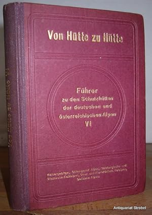 Von Hütte zu Hütte. Führer zu den Schutzhütten der deutschen und österreichischen Alpen. 6. Bändc...