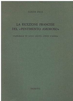 Seller image for La ricezione francese del Pentimento amoroso : pastorale di Luigi Groto (Cieco d'Adria) for sale by Romanord