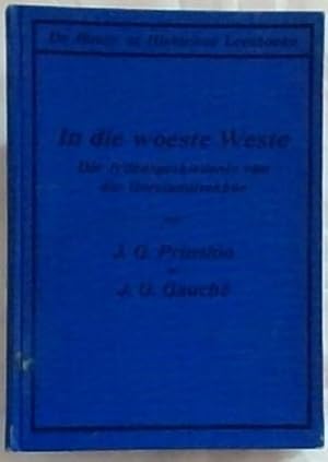 Seller image for In die Woeste Weste. Die Lydensgeskiedenis van die Dorslandtrekker. Opgeteken uit die Mond van 'n Dorslandtrekker - (Met 'n Inleiding van Professor S.P Engelbrecht) Met Baie Prente (De Bussy se Historiese Leesboeke) for sale by Chapter 1