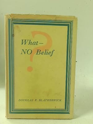 Seller image for What-No Belief?. for sale by World of Rare Books