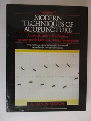 Immagine del venditore per Modern Techniques of Acupuncture, Vol. 3: A Scientific Guide to Bio-Electronic Regulatory Techniques and Complex Homoeopathy venduto da GREENSLEEVES BOOKS