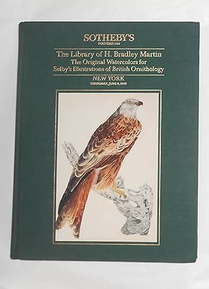 Seller image for The Library of H Bradley Martin - The Original Watercolors for Selbys Illustrations of British Ornithology (Sotheby's, New York - 8 June 1989 - Auction Catalogue) for sale by David Bunnett Books