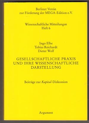 Seller image for Gesellschaftliche Praxis und ihre wissenschaftliche Darstellung. Beitrge zur Kapital-Diskussion. for sale by Antiquariat Neue Kritik