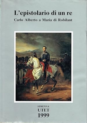 Seller image for L'epistolario di un re : Carlo Alberto a Maria di Robilant, 1827-1844 for sale by Romanord