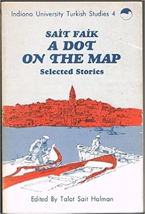 Sait Faik A Dot On The Map (Selected Stories And Poems)